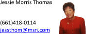 Jessie Morris Thomas   (661)418-0114 jessthom@msn.com